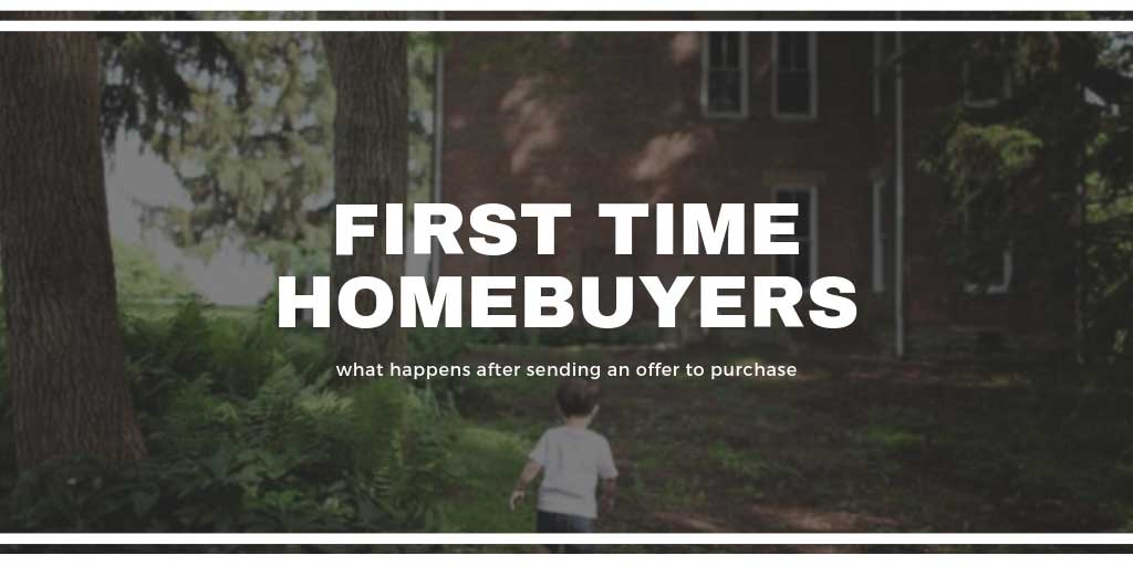First Time Home Buyers Guide: What Happens after Sending an Offer to Purchase