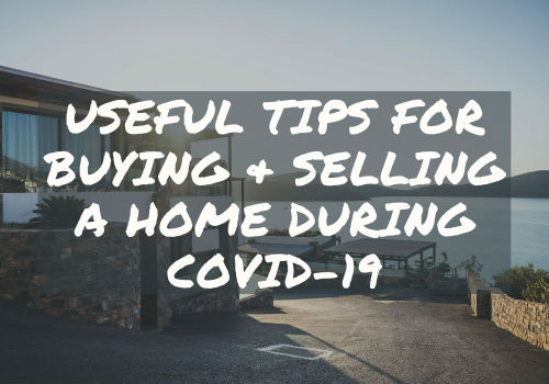 Useful Tips for Buying and Selling A Home During Covid-19